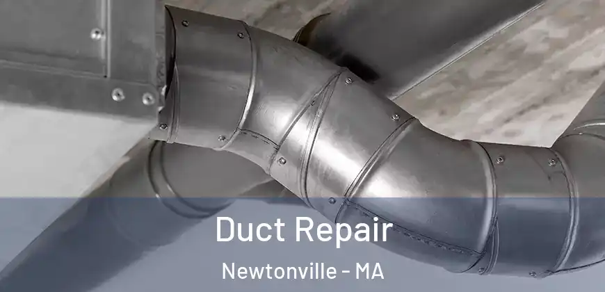 Duct Repair Newtonville - MA
